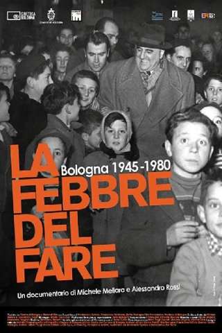 La febbre del fare - Bologna 1945-1980 (2010) streaming