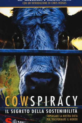 Cowspiracy - Il segreto della sostenibilità ambientale (2014) streaming