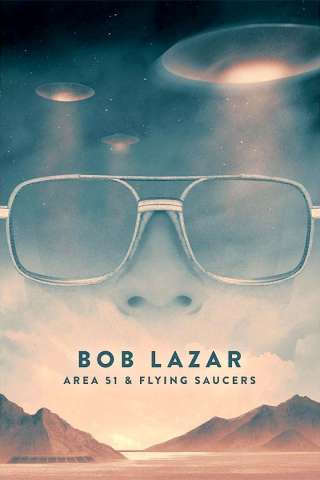 Bob Lazar: Area 51 and Flying Saucers (2018) streaming