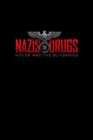 Nazis on Drugs: Hitler and the Blitzkrieg (2019) streaming