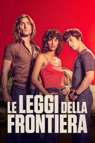 Le leggi della frontiera (2021) streaming