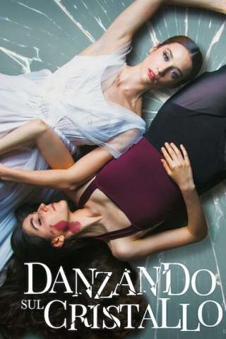Danzando sul cristallo (2022) streaming