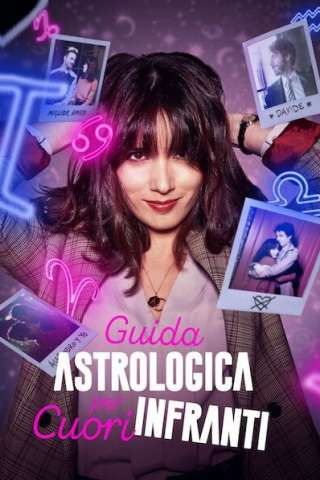 Guida astrologica per cuori infranti (2021 - In Lavorazione) streaming