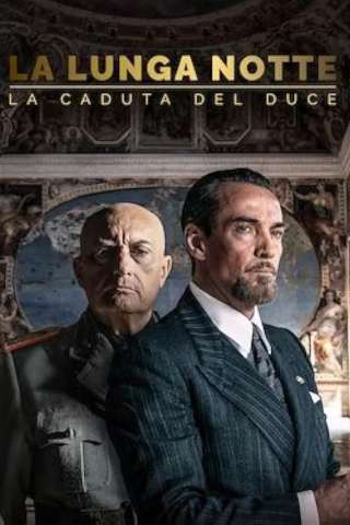 La lunga notte – La caduta del Duce (2024 - In Lavorazione) streaming