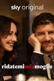 Ridatemi mia moglie (2021 - In Lavorazione) streaming
